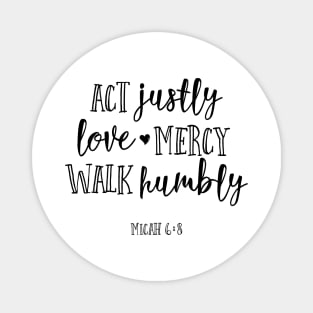 Act Justly Love Mercy Walk Humbly Magnet